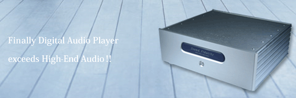Finally Digital Audio Player exceeds High-End Audio!!